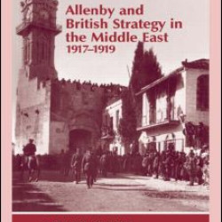 Allenby and British Strategy in the Middle East, 1917-1919