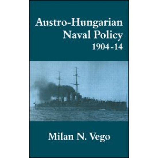 Austro-Hungarian Naval Policy, 1904-1914