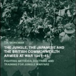 The Jungle, Japanese and the British Commonwealth Armies at War, 1941-45