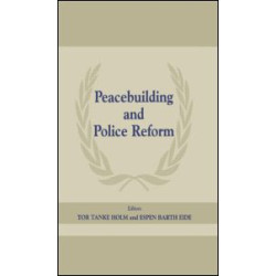 Peacebuilding and Police Reform Peacebuilding and Police Reform