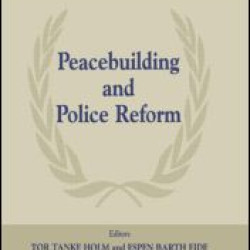 Peacebuilding and Police Reform Peacebuilding and Police Reform