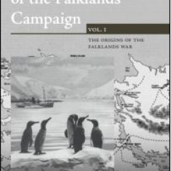 The Official History of the Falklands Campaign, Volume 1 The Official History of the Falklands Campaign, Volume 1