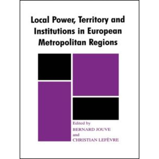 Local Power, Territory and Institutions in European Metropolitan Regions