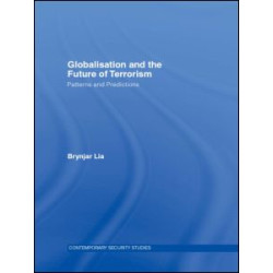 Globalisation and the Future of Terrorism Globalisation and the Future of Terrorism