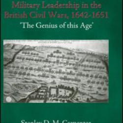 Military Leadership in the British Civil Wars, 1642-1651 Military Leadership in the British Civil Wars, 1642-1651