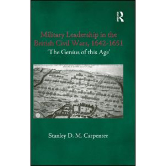 Military Leadership in the British Civil Wars, 1642-1651