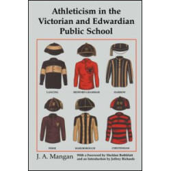 Athleticism in the Victorian and Edwardian Public School