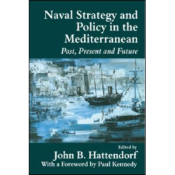 Naval Strategy and Power in the Mediterranean Naval Strategy and Power in the Mediterranean