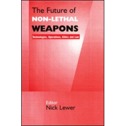 The Future of Non-lethal Weapons The Future of Non-lethal Weapons