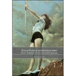 Italian Fascism and the Female Body Italian Fascism and the Female Body