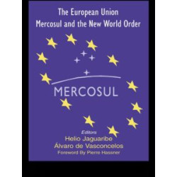 The European Union, Mercosul and the New World Order The European Union, Mercosul and the New World Order