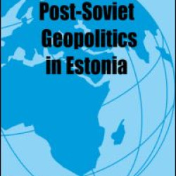 Constructing Post-Soviet Geopolitics in Estonia Constructing Post-Soviet Geopolitics in Estonia