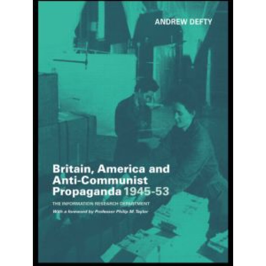 Britain, America and Anti-Communist Propaganda 1945-53