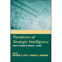 Paradoxes of Strategic Intelligence Paradoxes of Strategic Intelligence