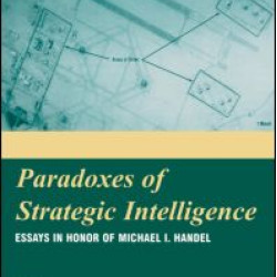 Paradoxes of Strategic Intelligence Paradoxes of Strategic Intelligence