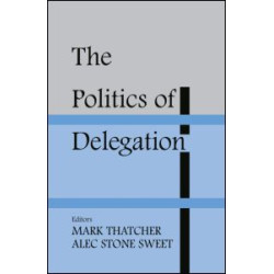The Politics of Delegation The Politics of Delegation