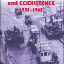 Europe, Cold War and Coexistence, 1955-1965 Europe, Cold War and Coexistence, 1955-1965