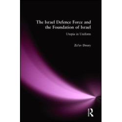 The Israeli Defence Forces and the Foundation of Israel The Israeli Defence Forces and the Foundation of Israel
