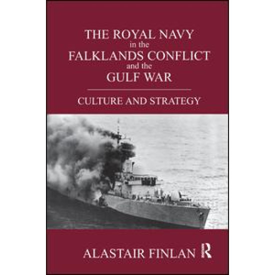 The Royal Navy in the Falklands Conflict and the Gulf War