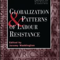 Globalization and Patterns of Labour Resistance
