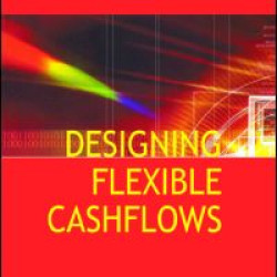 Designing Flexible Cash Flows Designing Flexible Cash Flows