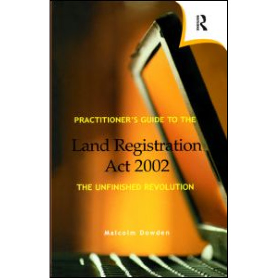 Practitioner's Guide to the Land Registration Act 2002
