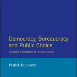 Democracy, Bureaucracy and Public Choice Democracy, Bureaucracy and Public Choice