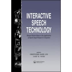 Interactive Speech Technology: Human Factors Issues In The Application Of Speech Input/Output To Computers Interactive Speech Technology: Human Factors Issues In The Application Of Speech Input/Output To Computers