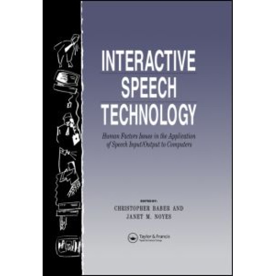 Interactive Speech Technology: Human Factors Issues In The Application Of Speech Input/Output To Computers