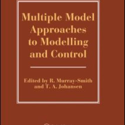 Multiple Model Approaches To Nonlinear Modelling And Control Multiple Model Approaches To Nonlinear Modelling And Control