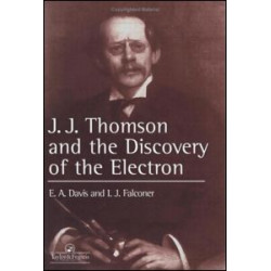J.J. Thompson And The Discovery Of The Electron