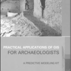 Practical Applications of GIS for Archaeologists Practical Applications of GIS for Archaeologists