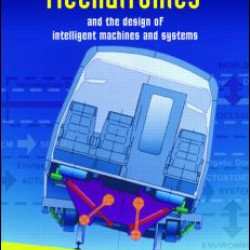 Mechatronics and the Design of Intelligent Machines and Systems Mechatronics and the Design of Intelligent Machines and Systems