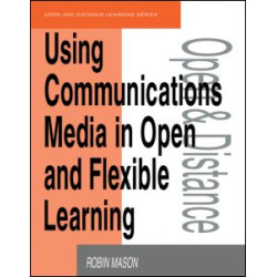 Using Communications Media in Open and Flexible Learning Using Communications Media in Open and Flexible Learning