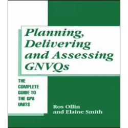 Planning, Delivering and Assessing GNVQs Planning, Delivering and Assessing GNVQs
