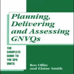 Planning, Delivering and Assessing GNVQs