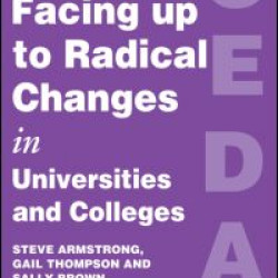 Facing Up to Radical Change in Universities and Colleges Facing Up to Radical Change in Universities and Colleges