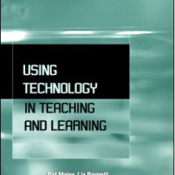 Using Technology in Teaching and Learning Using Technology in Teaching and Learning