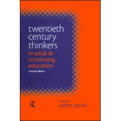 Twentieth Century Thinkers in Adult and Continuing Education Twentieth Century Thinkers in Adult and Continuing Education