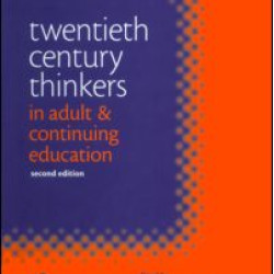 Twentieth Century Thinkers in Adult and Continuing Education