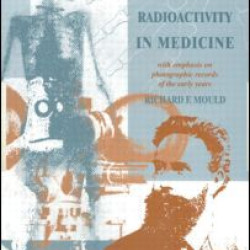 A Century of X-Rays and Radioactivity in Medicine A Century of X-Rays and Radioactivity in Medicine
