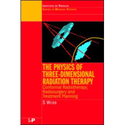 The Physics of Three Dimensional Radiation Therapy The Physics of Three Dimensional Radiation Therapy