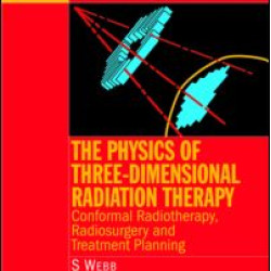 The Physics of Three Dimensional Radiation Therapy The Physics of Three Dimensional Radiation Therapy