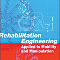 Rehabilitation Engineering Applied to Mobility and Manipulation Rehabilitation Engineering Applied to Mobility and Manipulation
