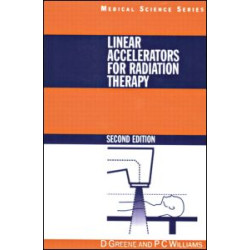 Linear Accelerators for Radiation Therapy Linear Accelerators for Radiation Therapy