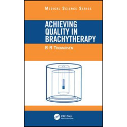 Achieving Quality in Brachytherapy Achieving Quality in Brachytherapy