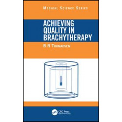 Achieving Quality in Brachytherapy Achieving Quality in Brachytherapy