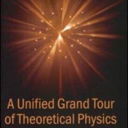 A Unified Grand Tour of Theoretical Physics