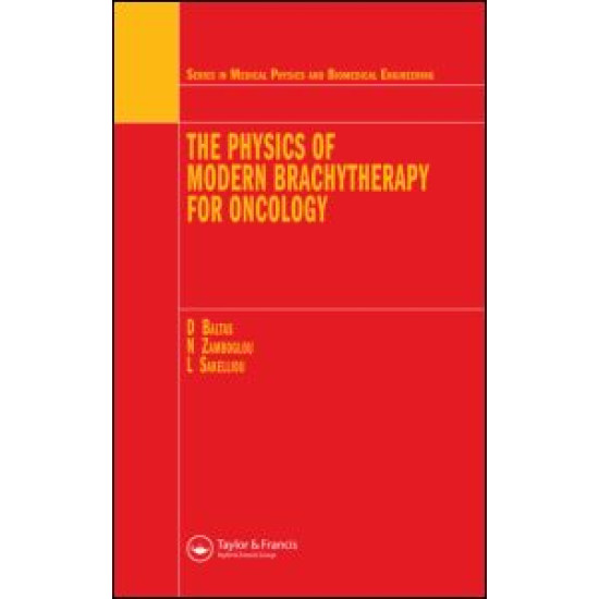The Physics of Modern Brachytherapy for Oncology The Physics of Modern Brachytherapy for Oncology