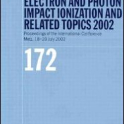 Electron and Photon Impact Ionisation and Related Topics 2002 Electron and Photon Impact Ionisation and Related Topics 2002